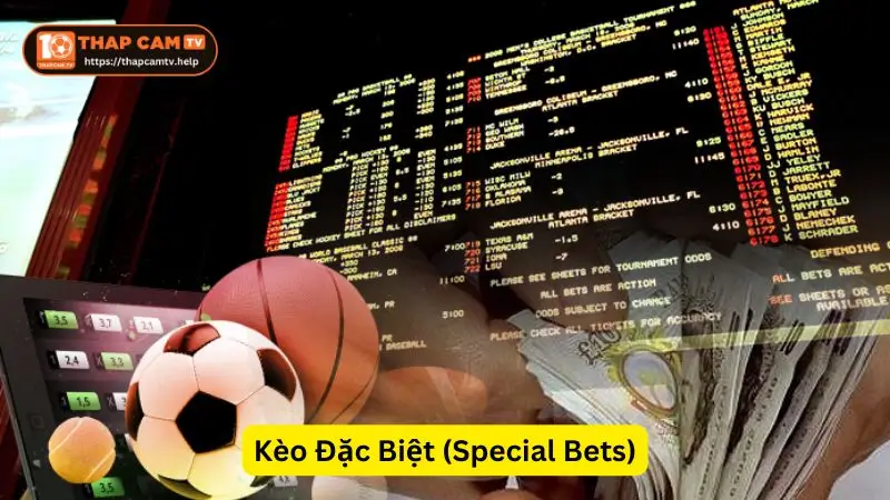 Kèo Đặc Biệt (Special Bets) ThapcamTV