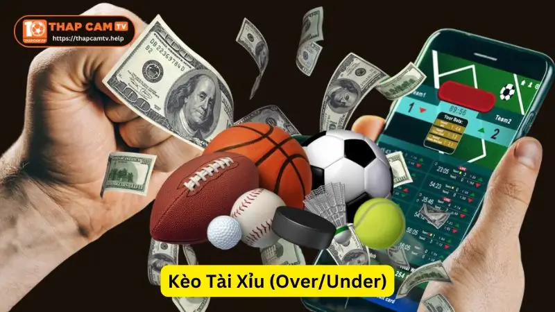 Kèo Tài Xỉu (Over/Under) Tại ThapcamTV