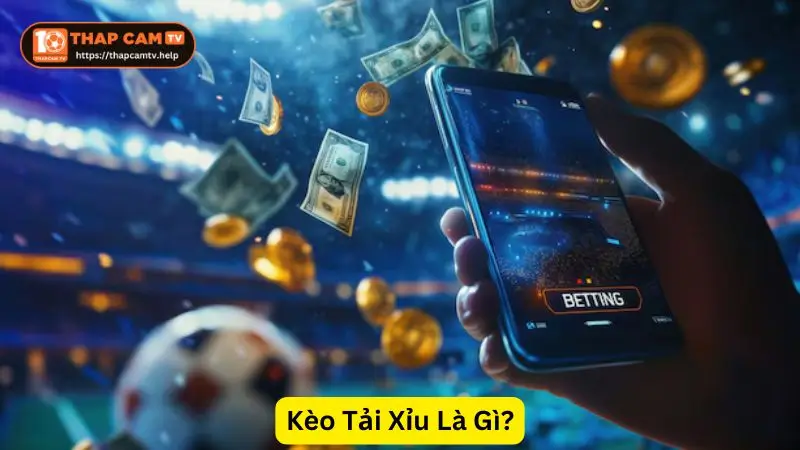 Kèo Tài Xỉu Tại ThapcamTV Là Gì?