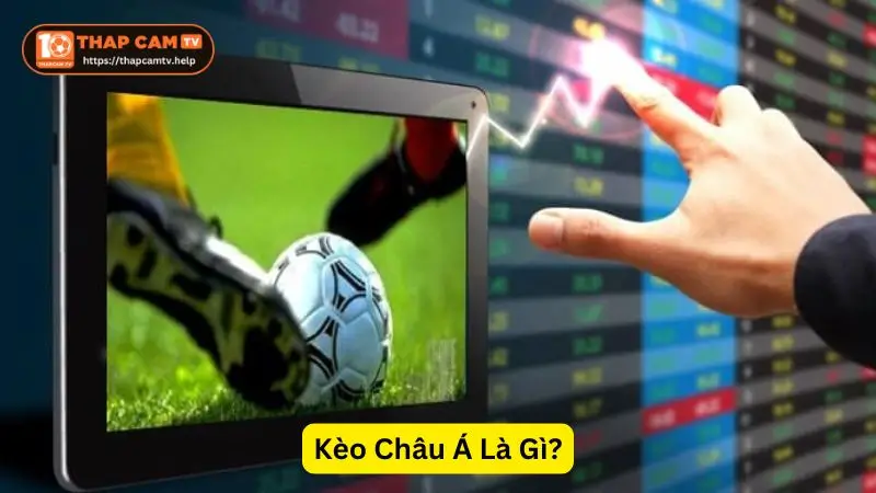 ThapcamTV Hướng Dẫn Kèo Châu Á Cho Người Mới Bắt Đầu