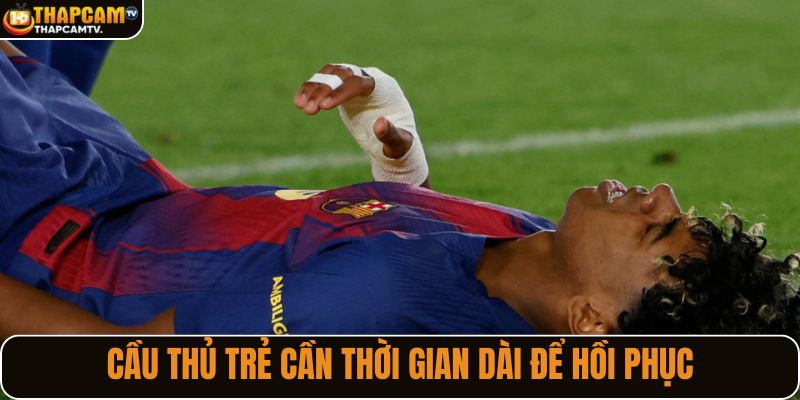 Cầu thủ trẻ cần thời gian cho quá trình hồi phục 
